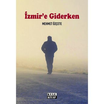 Izmir'e Giderken - Mehmet Özçete