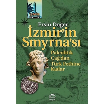 Izmirin Smyrnası - Paleolitik Çağdan Türk Fethine Kadar Ersin Doğer