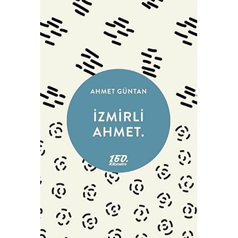 Izmirli Ahmet. Ahmet Güntan