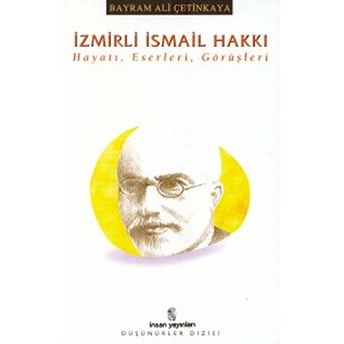 Izmirli Ismail Hakkı; Hayatı, Eserleri, Görüşlerihayatı, Eserleri, Görüşleri Bayram Ali Çetinkaya