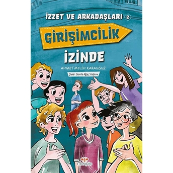 Izzet Ve Arkadaşları Girişimcilik Izinde Ahmet Melih Karauğuz