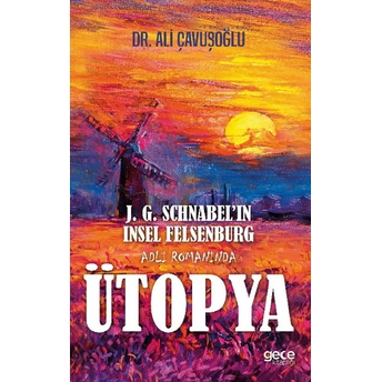 J. G. Schnabel’in Insel Felsenburg Adlı Romanında Ütopya Ali Çavuşoğlu