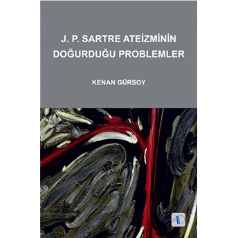 J.p.sartre Ateizminin Doğurduğu Problemler Kenan Gürsoy