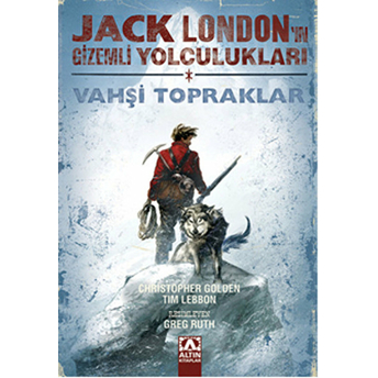 Jack Londonun Gizemli Yolculukları Vahşi Topraklar Christopher Golden