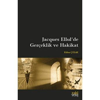 Jacques Ellul'de Gerçeklik Ve Hakikat Kübra Çolak