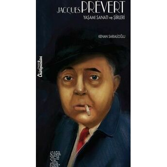 Jacques Prevert - Yaşamı Sanatı Ve Şiirleri Kenan Sarıalioğlu