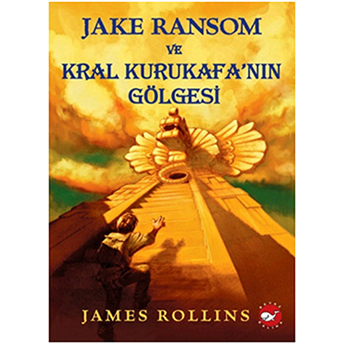 Jake Ransom Ve Kral Kurukafa’nın Gölgesi James Rollins