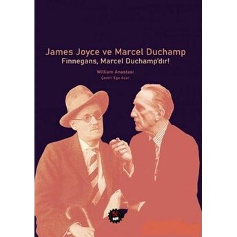 James Joyce Ve Marcel Duchamp - Finnegans, Marcel Duchamp'dır! William Anastasi