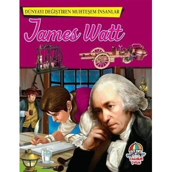 James Watt - Dünyayı Değiştiren Muhteşem Insanlar