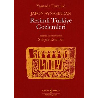 Japon Aynasından Resimli Türkiye Gözlemleri Yamada Torajiro