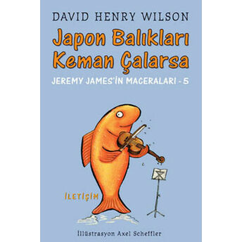 Japon Balıkları Keman Çalarsa David Henry Wilson