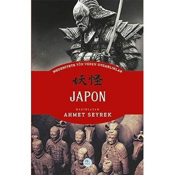 Japon - Medeniyete Yön Veren Uygarlıklar Ahmet Seyrek