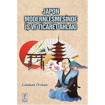 Japon Modernleşmesinde Iş Ve Ticaret Ahlakı Günhan Özhan