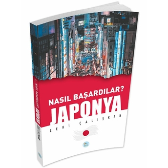 Japonya - Nasıl Başardılar? Zeki Çalışkan