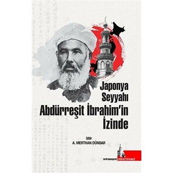 Japonya Seyyahı Abdürreşit Ibrahim’in Izinde A. Merthan Dündar