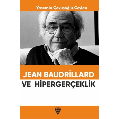 Jean Baudrıllard Ve Hipergerçeklik Yasemin Çavuşoğlu Ceylan