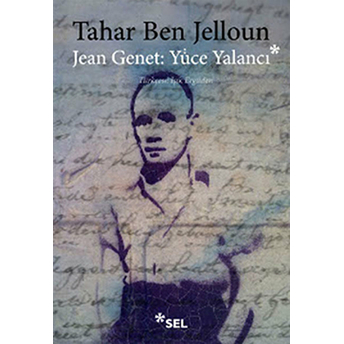 Jean Genet : Yüce Yalancı Tahar Ben Jelloun