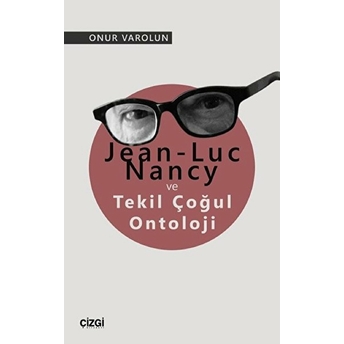 Jean-Luc Nancy Ve Tekil Çoğul Ontoloji Onur Varolun