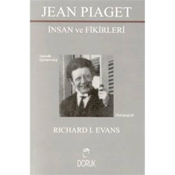 Jean Piaget Insan Ve Fikirleri Genetik Epistemoloji Richard I. Evans