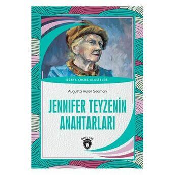 Jennifer Teyzenin Anahtarları - Dünya Çocuk Klasikleri Augusta Huiell Seaman