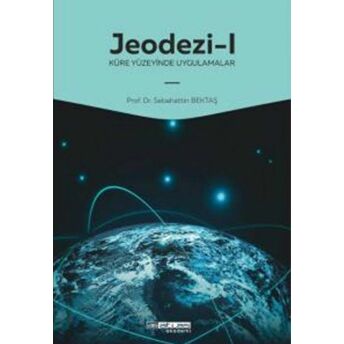 Jeodezi -1 Küre Yüzeyinde Uygulamalar Sebahattin Bektaş