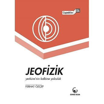 Jeofizik-Yerküre'nin Kalbine Yolculuk