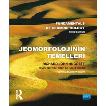 Jeomorfolojinin Temelleri - Fundamentals Of Geomorphology-Richard John Huggett