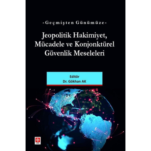 Jeopolitik Hakimiyet Mücadele Ve Konjonktürel Güvenlik Meseleleri Gökhan Ak