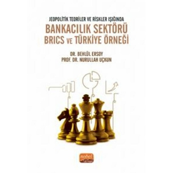 Jeopolitik Teoriler Ve Riskler Işığında Bankacılık Sektörü Brıcs Ve Türkiye Örneği