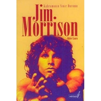 Jim Morrison Kahramanın Sınır Durumu Didier Lauru