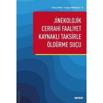 Jinekolojik Cerrahi Faaliyet Kaynaklı Taksirle Öldürme Suçu Ertunç Mega