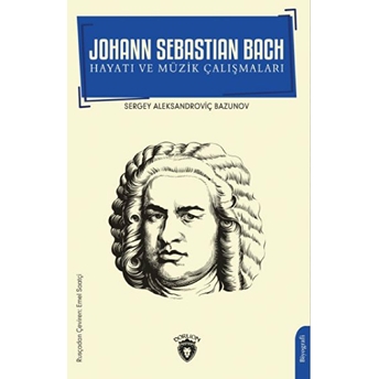 Johann Sebastian Bach Hayatı Ve Müzik Çalışmaları S.a. Bazunov