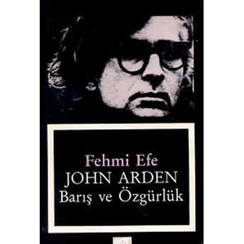 John Arden Barış Ve Özgürlük Fehmi Efe