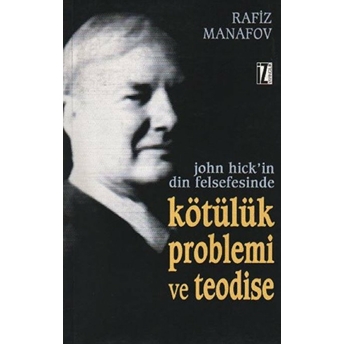 John Hick’in Din Felsefesinde Kötülük Problemi Ve Teodise Rafiz Manafov