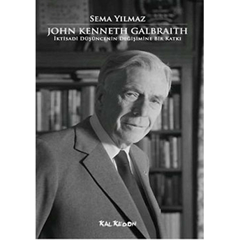 John Kenneth Galbraith Iktisadi Düşüncenin Değişimine Bir Katkı Sema Yılmaz