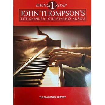 John Thompson’s Yetişkinler Için Piyano Kursu Birinci Kitap John Thompson