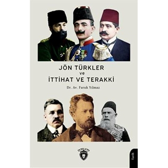 Jön Türkler Ve Ittihat Ve Terakki (1860-1926) Dr. Av. Faruk Yılmaz