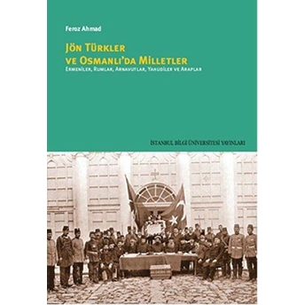 Jön Türkler Ve Osmanlı'da Milletler Feroz Ahmad