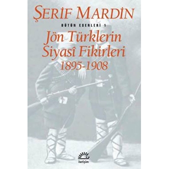 Jön Türklerin Siyasi Fikirleri 1895-1908 Şerif Mardin