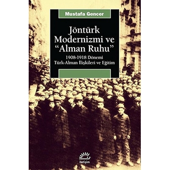 Jöntürk Modernizmi Ve Alman Ruhu Mustafa Gencer