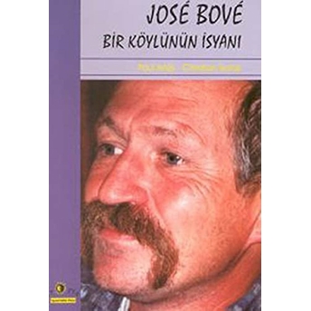 Jose Bove Bir Köylünün Isyanı-Paul Aries