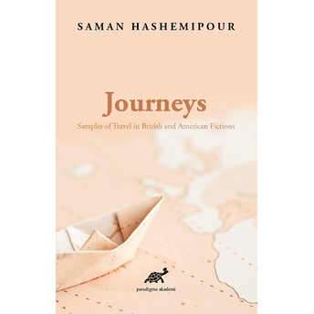 Journeys - Samples Of Travel In British And American Fictions Saman Hashemipour