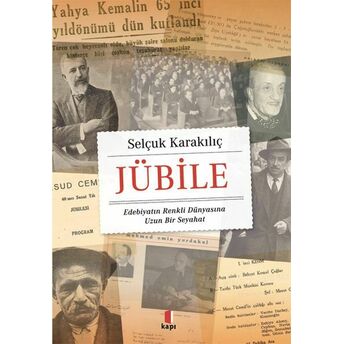 Jübile - Edebiyatın Renkli Dünyasına Uzun Bir Seyahat Selçuk Karakılıç