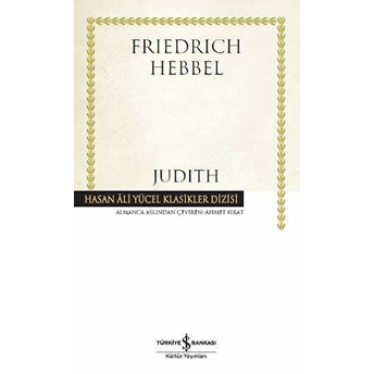 Judith Hasan Ali Yücel Klasikler - Ciltli Christian Friedrich Hebbel