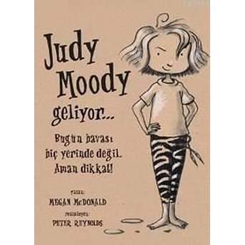 Judy Moody Geliyor... Bugün Havası Hiç Yerinde Değil. Aman Dikkat! Megan Mcdonald