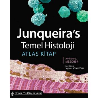 Junqueira's Temel Histoloji: Atlas Kitap Mescher