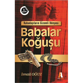 Kabadayıların Gizemli Dünyası - Babalar Koğuşu Ismail Oğuz