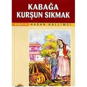 Kabağa Kurşun Sıkmak Hasan Kallimci