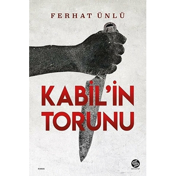 Kabil’in Torunu Ferhat Ünlü