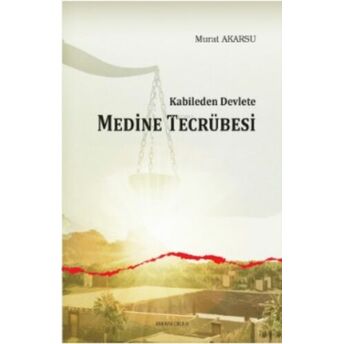 Kabileden Devlete Medine Tecrübesi Murat Akarsu